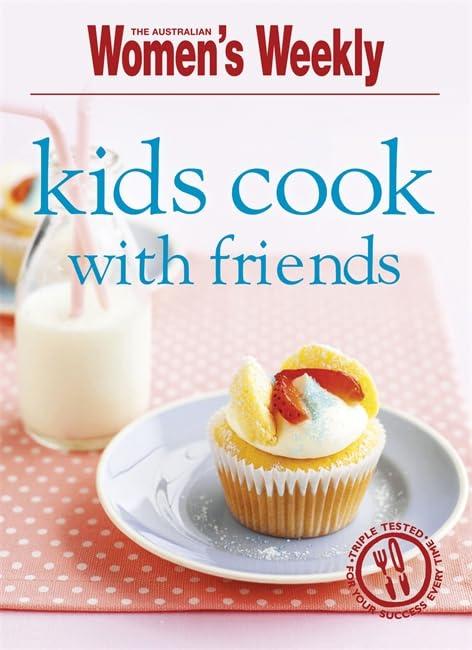 Kids Cook with Friends (The Australian Women's Weekly Minis)