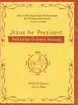 Jesus for President: Politics for Ordinary Radicals