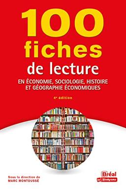 100 fiches de lecture en économie, sociologie, histoire et géographie économiques