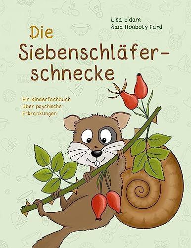 Die Siebenschläferschnecke: Ein Kinderfachbuch über psychische Erkrankungen