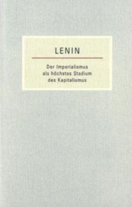 Der Imperialismus als höchstes Stadium des Kapitalismus: Gemeinveständlicher Abriss. Kleine Bücherei des Marxismus-Leninismus