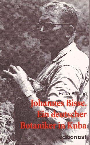 Johannes Bisse. Ein deutscher Botaniker in Kuba