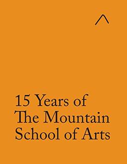 15 Years of The Mountain School of Arts (Adapted Edition)