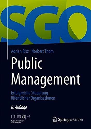 Public Management: Erfolgreiche Steuerung öffentlicher Organisationen (uniscope. Publikationen der SGO Stiftung)