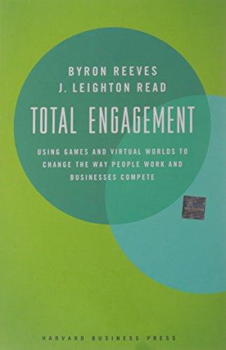 Total Engagement: How Games and Virtual Worlds Are Changing the Way People Work and Businesses Compete