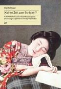 (Keine) Zeit zum Schlafen?: Kulturhistorische und sozialanthropologische Erkundungen japanischer Schlafgewohnheiten