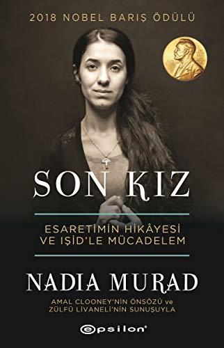 Son Kiz: Esaretimin Hikayesi ve ISIDle Mücadelem: Esaretimin Hikayesi ve IŞİD'le Mücadelem