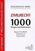 Zivilrecht. 1000 Fragen und Antworten. Bürgerliches Recht, Handelsrecht, Arbeitsrecht