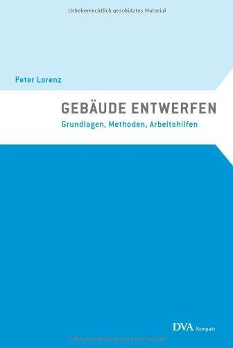 Gebäude entwerfen: Grundlagen, Methoden, Arbeitshilfen - dva kompakt