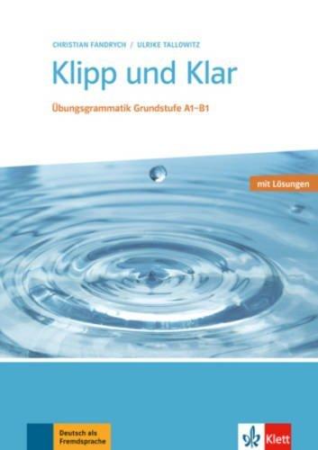 Klipp und Klar: Übungsgrammatik Grundstufe Deutsch. Buch mit Lösungen