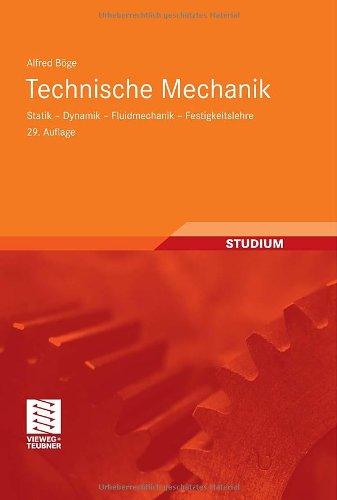 Technische Mechanik: Statik - Dynamik - Fluidmechanik - Festigkeitslehre