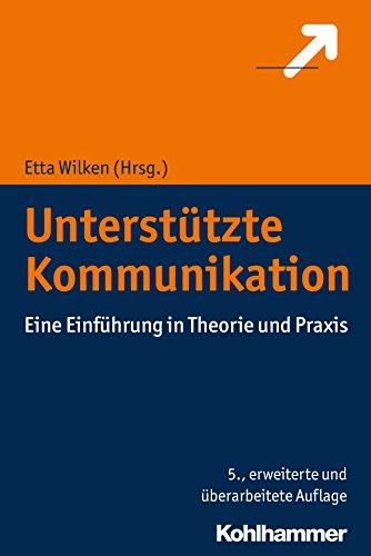 Unterstützte Kommunikation: Eine Einführung in Theorie und Praxis