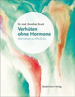 Verhüten ohne Hormone: Alternativen zu Pille und Co.