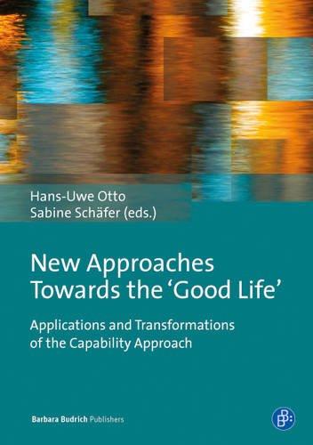 New Approaches Towards the 'Good Life': Applications and Transformations of the Capability Approach