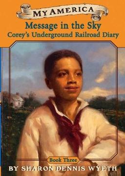 Message in the Sky: Corey's Underground Railroad Diary (3) (My America, Band 3)