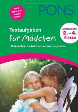 PONS Textaufgaben für Mädchen: 100 Aufgaben, die Mädchen wirklich begeistern. 2. bis 4. Klasse: 100 Aufgaben, die Mädchen wirklich begeistern. 2. bis 4. Schuljahr