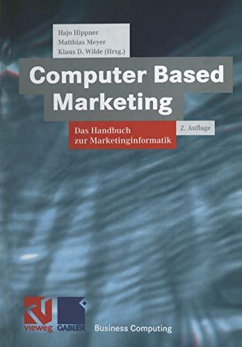 Computer Based Marketing: Das Handbuch zur Marketinginformatik (XBusiness Computing)