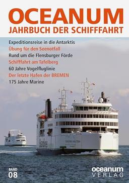 OCEANUM. Das Jahrbuch der Schifffahrt: Ausgabe 8 (OCEANUM. Das Jahrbuch der Schifffahrt: Bis Ausgabe 6: OCEANUM. Das maritime Magazin)