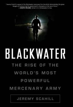 Blackwater: The Rise of the World's Most Powerful Mercenary Army