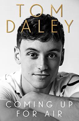 Coming Up for Air: 2021’s inspiring new autobiography and Sunday Times bestseller, from the award-winning Olympic diver and British sports personality