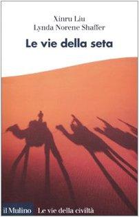 Le vie della seta (Le vie della civiltà)