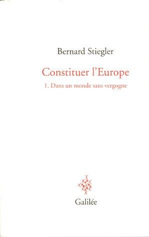 Constituer l'Europe. Vol. 1. Dans un monde sans vergogne