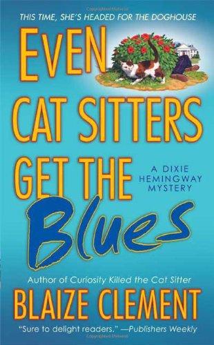 Even Cat Sitters Get the Blues (Dixie Hemingway Mysteries)