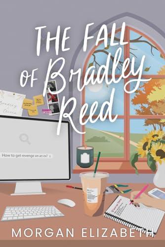 The Fall of Bradley Reed: A Grumpy Sunshine Revenge Romance (Season of Revenge Series, Band 3)