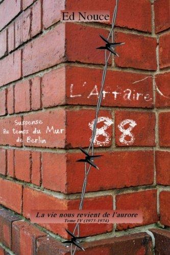 L'affaire "88": Suspense au temps du Mur de Berlin (La vie nous revient de l'aurore)