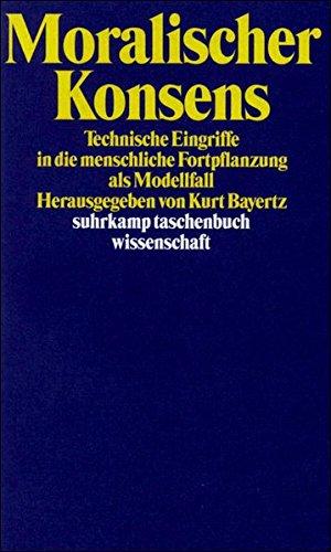 Moralischer Konsens: Technische Eingriffe in die menschliche Fortpflanzung als Modellfall (suhrkamp taschenbuch wissenschaft)