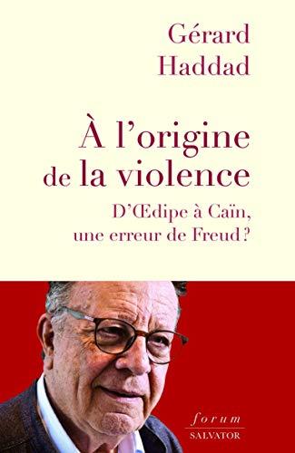 A l'origine de la violence : d'Oedipe à Caïn, une erreur de Freud ?