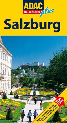 ADAC Reiseführer plus Salzburg: Mit extra Karte zum Herausnehmen: Hotels, Restaurants, Museen, Schlösser, Shopping, Häuser, Aussichtspunkte, Kirchen