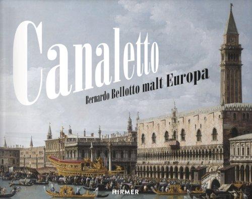 Canaletto: Bernardo Bellotto malt Europa