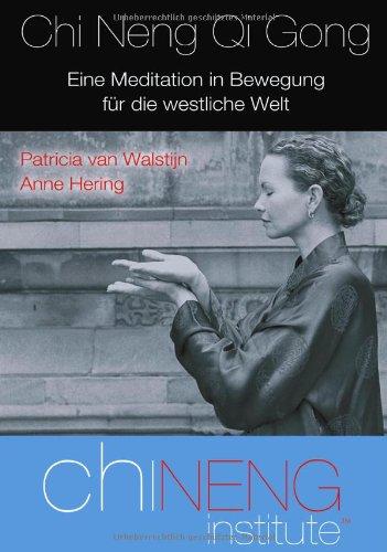 Chi Neng Qi Gong. Eine Meditation in Bewegung für die westliche Welt