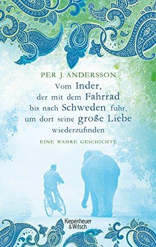 Vom Inder, der auf dem Fahrrad bis nach Schweden fuhr um dort seine große Liebe wiederzufinden: Eine wahre Geschichte