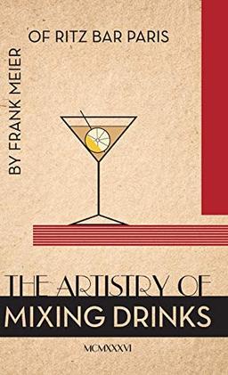 The Artistry Of Mixing Drinks (1934): by Frank Meier, RITZ Bar, Paris;1934 Reprint