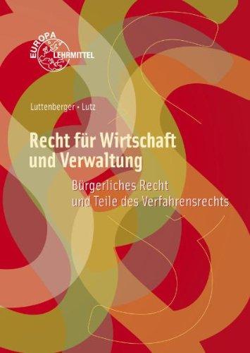 Recht für Wirtschaft und Verwaltung: Bürgerliches Recht und Teile des Verfahrensrechts