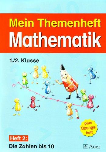 Meine Themenhefte Mathematik 1./2. Klasse, Teil 1 - Sammelwerk: Mein Themenheft Mathematik / Themenheft 2, 1./2. Klasse: Die Zahlen bis 10