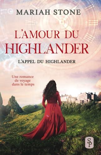 L’Amour du highlander: Une romance historique de voyage dans le temps (L’Appel du highlander, Band 4)