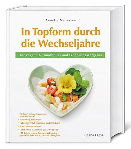 In Topform durch die Wechseljahre: Der vegane Gesundheits- und Ernährungsratgeber