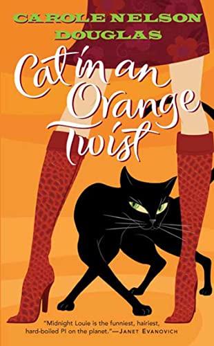 Cat In An Orange Twist: A Midnight Louie Story (Midnight Louis Mysteries S.)