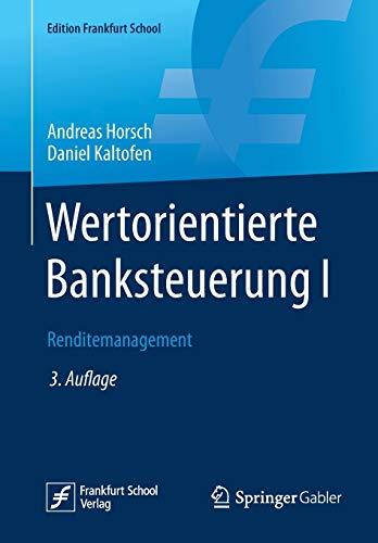 Wertorientierte Banksteuerung I: Renditemanagement (Edition Frankfurt School)