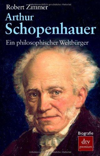 Arthur Schopenhauer: Ein philosophischer Weltbürger Biografie