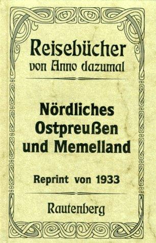 Reisebücher von Anno dazumal VIIII. Nördliches Ostpreußen und Memelland