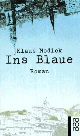 Ins Blaue. Roman.