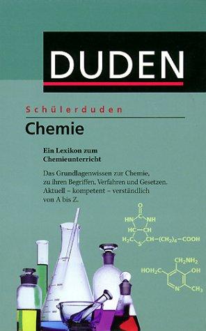 Duden. Schülerduden. Chemie. Ein Lexikon zum Chemieunterricht. Für die Sekundarstufe 1 und 2.