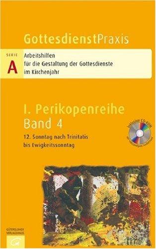 Gottesdienstpraxis Serie A, Perikopenreihe I: 12. Sonntag nach Trinitatis bis Ewigkeitssonntag: 4