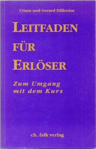 Leitfaden für Erlöser: Zum Umgang mit "Ein Kurs in Wundern"