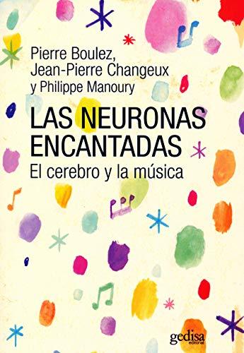 Las neuronas encantadas : el cerebro y la música (EXTENSIÓN CIENTÍFICA / MÚSICA / PSICOLOGÍA, Band 416229)