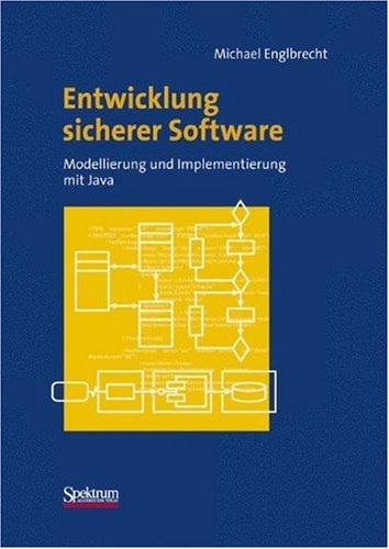 Entwicklung sicherer Software: Modellierung und Implementierung mit Java